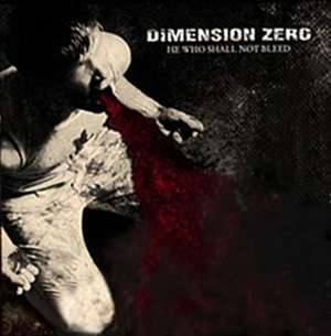 Dimension Zero [2007] He Who Shall Not Bleed