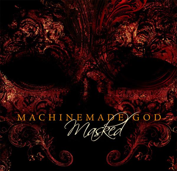 Machinemade God [2007] Masked 