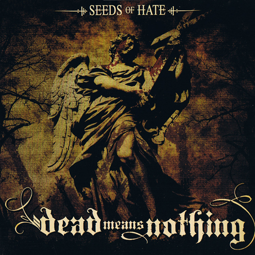 Dead Means Nothing [2007] Seeds Of Hate