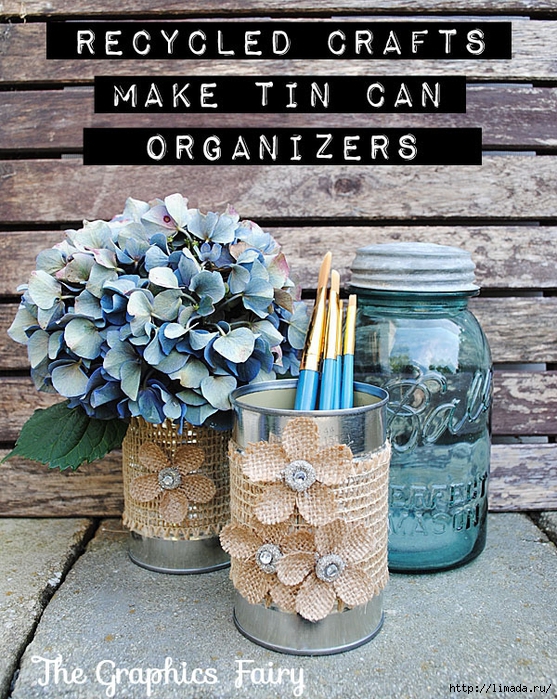 Recycled-Crafts-Tin-Can-Organizers-2-GraphicsFairy (557x700, 424Kb)