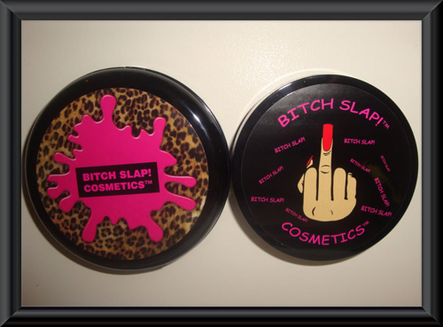 Bitch slap cosmetics.