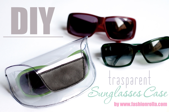 DIY transparent sunglasses case by xenia kuhn for fashionrolla.com-1 (650x432, 143Kb)