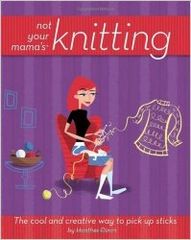 Not Your Mama's Knitting