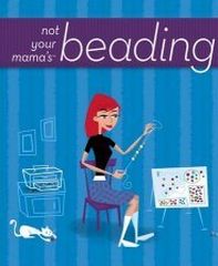 Not Your Mama's Beading