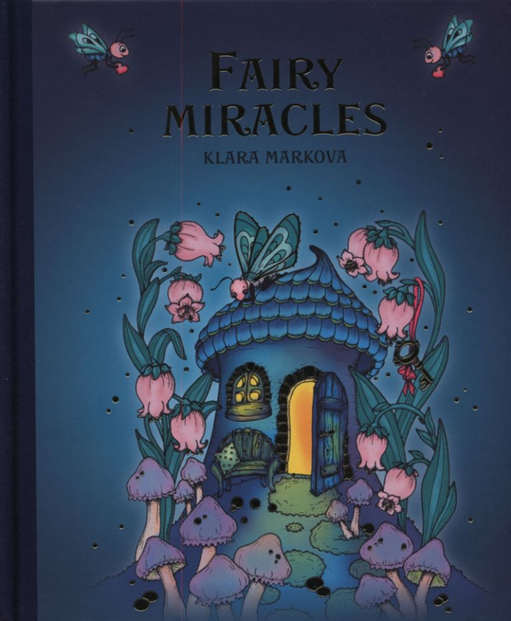 Чудо автор. Klara Markova Fairy Miracles. Раскраска Fairy Miracles от Klara Markova. Клара Маркова книги. Fairy Touch of Magic от Klara Markova.