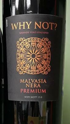 Вай нот. Вино why not Malvasia nera Premium. Вино why not Malvasia nera Premium красное полусухое. Why not вино Zinfandel. Why not вино красное сухое.